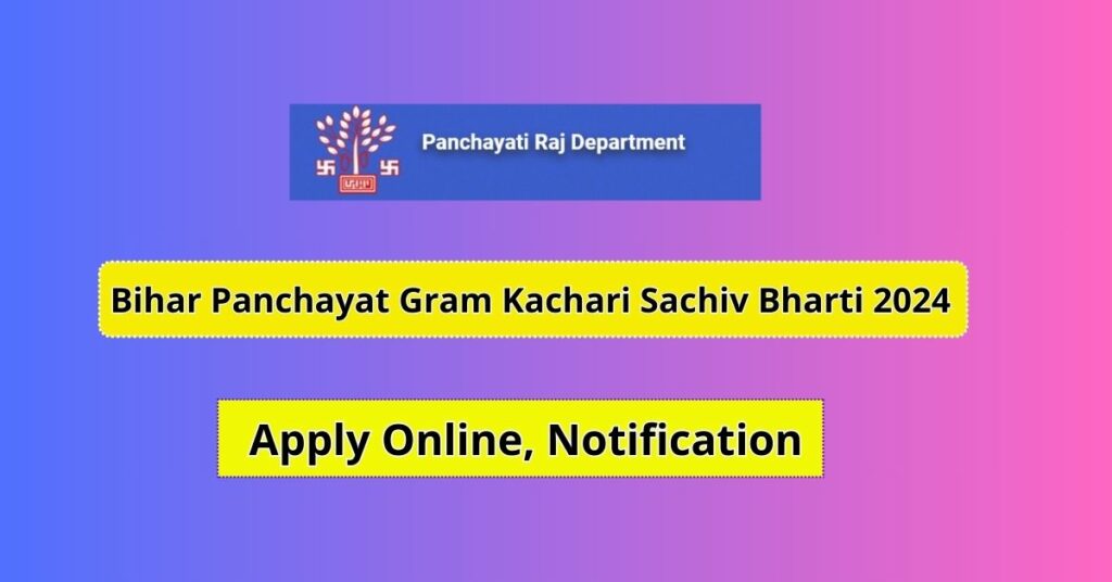 Bihar Panchayat Gram Kachari Sachiv Bharti 2024